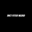 Duct Fitter needed