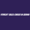 Forklift Sales Career in Jeddah