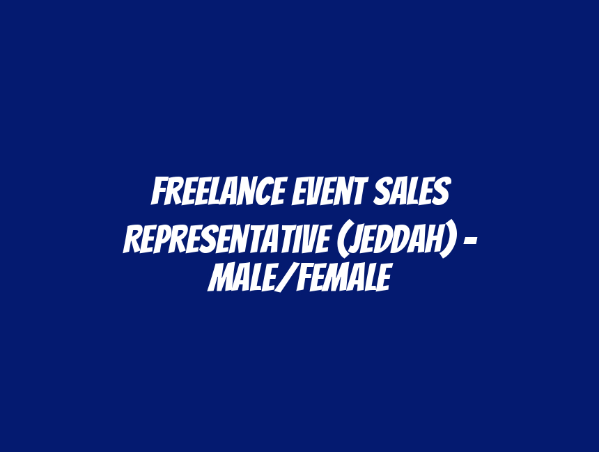 Freelance Event Sales Representative (Jeddah) - Male/Female