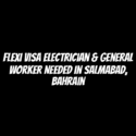 Flexi Visa Electrician & General Worker Needed in Salmabad, Bahrain