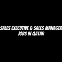 Sales Executive & Sales Manager Jobs in Qatar