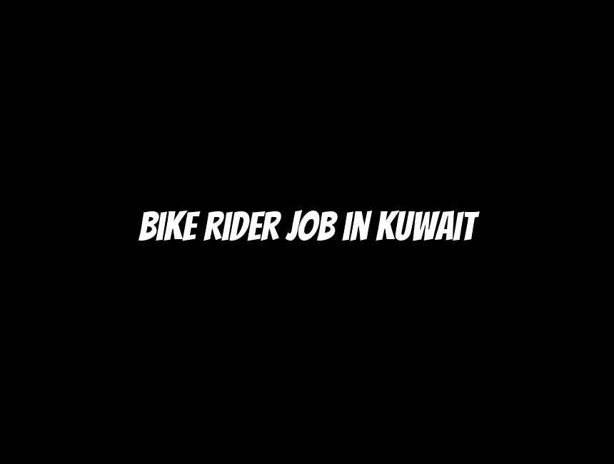 bike rider job in kuwait