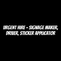 URGENT HIRE – Signage Maker, Driver, Sticker Applicator