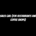 Sales Girl (for Restaurants and Coffee Shops)