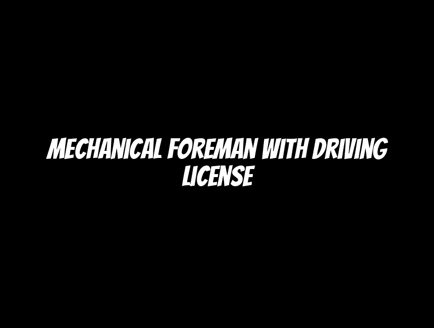 Mechanical Foreman with Driving License