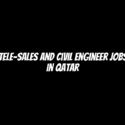 Tele-Sales and Civil Engineer Jobs in Qatar