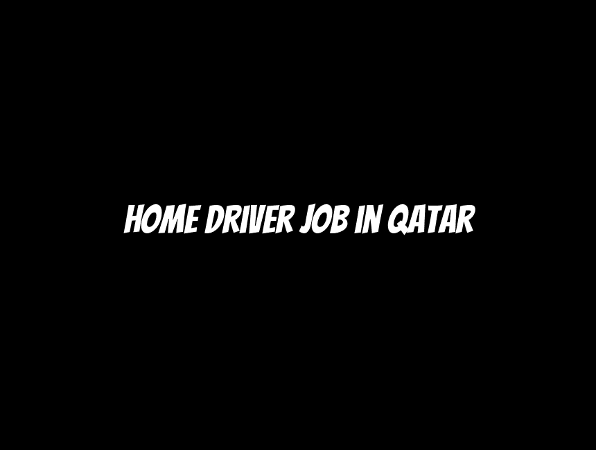 Home Driver Job in Qatar