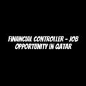 Financial Controller - Job Opportunity in Qatar